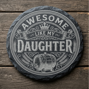 Awesome Like My Daughter engraved round slate coaster with vintage barrel and crown design on rustic wood background, perfect Father's Day gift from daughter to dad