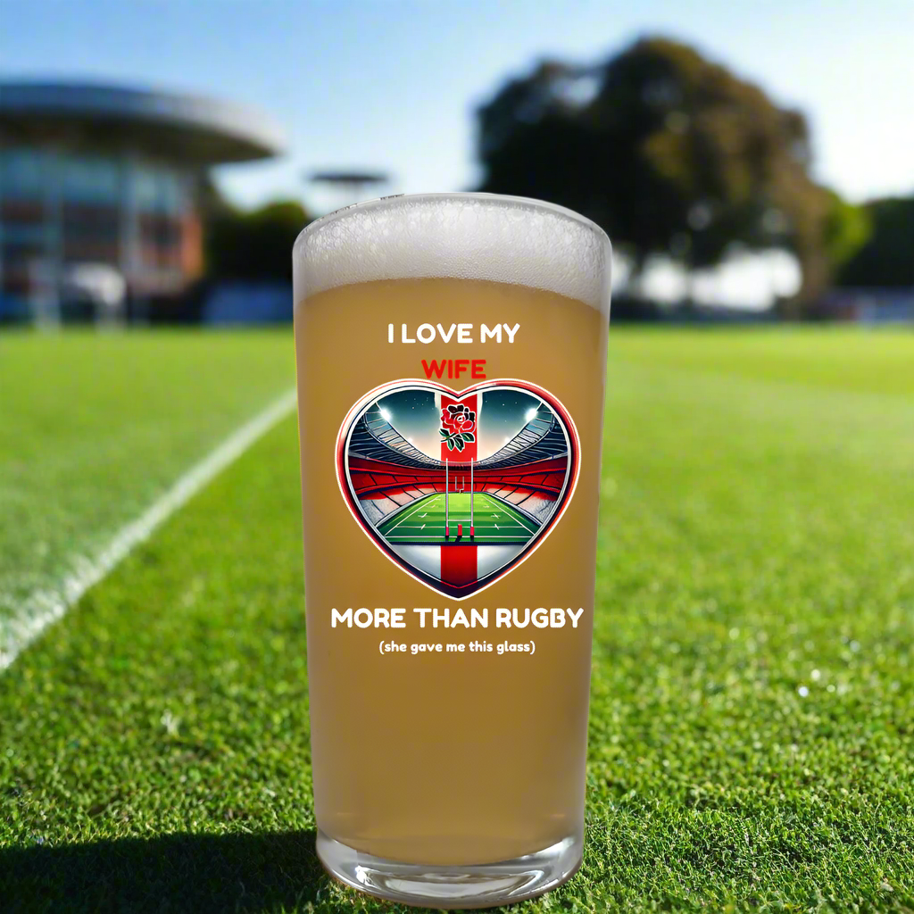 Rugby Pint Beer Glass, I love My Wife More Than Rugby Pint Beer Glass, Six Nations Rugby Glass Gift