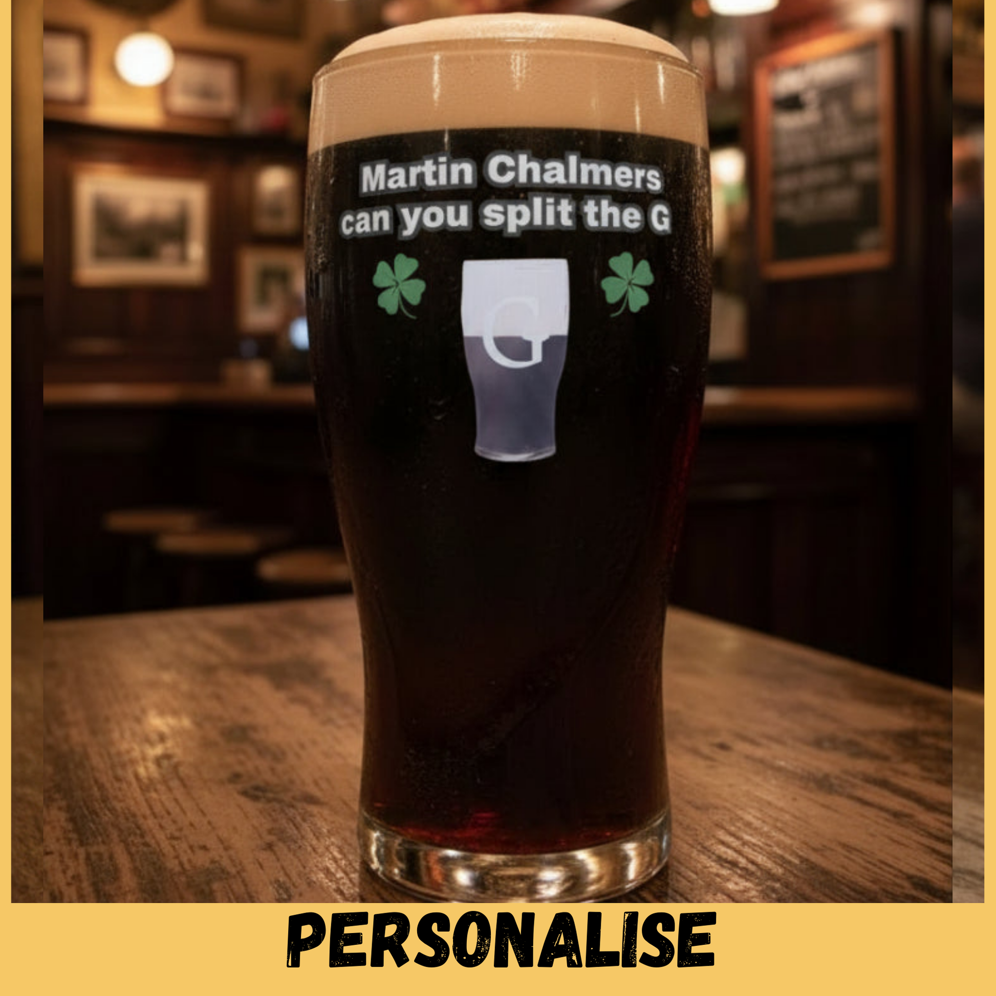 Personalised Guinness Glass - add your name or text to the glass and we will print a Split the G glass underneath it 