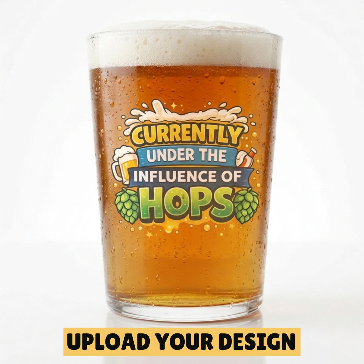 Personalised conical pint glass with custom uploaded Currently Under the Influence of Hops design filled with golden beer