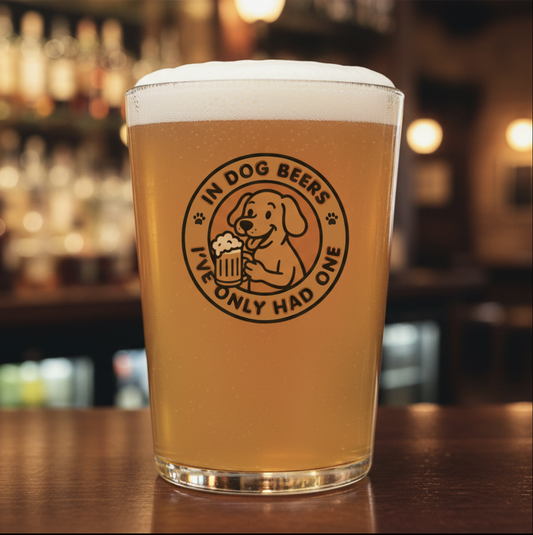 Personalised Funny Dog Beer Pint Glass – Custom “In Dog Beers I’ve Only Had One” Gift for Dog Lovers First Glass Designs